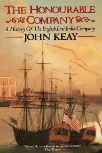 The Honourable Company - A History of The East India Company - John Keay